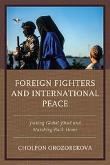Foreign Fighters and International Peace -  Cholpon Orozobekova