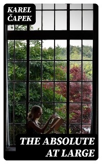 The Absolute at Large - Karel Čapek