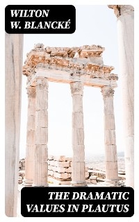 The Dramatic Values in Plautus