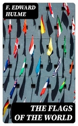 The Flags of the World - F. Edward Hulme