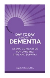 Day to Day Living With Dementia - Angela M. Lunde