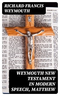 Weymouth New Testament in Modern Speech, Matthew