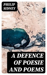 A Defence of Poesie and Poems