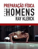 Prepara&ccedil;&atilde;o F&iacute;sica para Homens - Ray Klerck