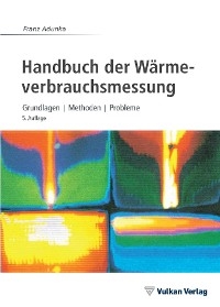 Handbuch der W&auml;rmeverbrauchsmessung - Franz Adunka