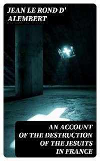 An Account of the Destruction of the Jesuits in France