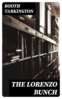 The Lorenzo Bunch - Booth Tarkington