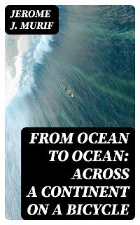 From Ocean to Ocean: Across a Continent on a Bicycle