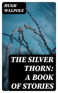 The Silver Thorn: A Book of Stories
