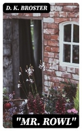 "Mr. Rowl" - D. K. Broster