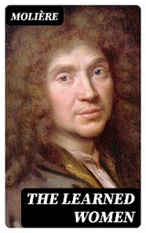 The Learned Women -  Moli&egrave;re