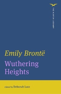 Wuthering Heights (First Edition)  (The Norton Library) -  Emily Bronte,  Deborah Lutz