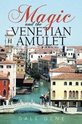 Magic and the Venetian Amulet - Gale Gene