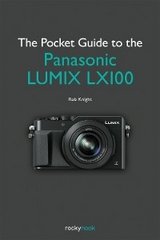 The Pocket Guide to the Panasonic LUMIX LX100 - Rob Knight