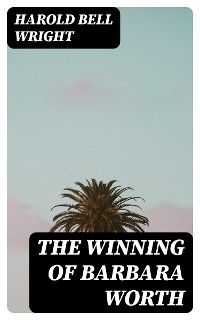 The Winning of Barbara Worth