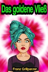 Das goldene Vlie&szlig; - Franz Grillparzer