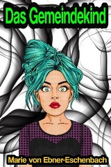 Das Gemeindekind - Marie Von Ebner-Eschenbach