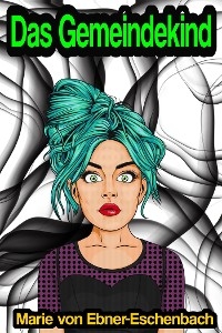 Das Gemeindekind - Marie Von Ebner-Eschenbach