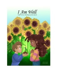 I AM WELL: Mantras about wellness for young minds and young hearts.