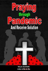 Praying Through Pandemic and Receive Solution - Tella Olayeri