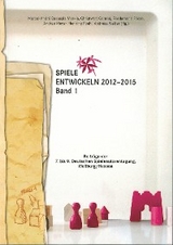 Spiele entwickeln 2012&ndash;2015 Band I - Karsten H&ouml;ser, Friedemann Friese, Michael Straeubig, Frank Zurm&uuml;hlen, Cyrus Mobasheri, Robert Stoop, Christwart Conrad, Dietmar Bockelmann, Daniel Danzer, Bj&ouml;rn Blankenheim, Andrea Meyer, Janet Kneisel, Hans-Peter Stoll, Andreas Wetter, Axel Hennig, J&ouml;rg von R&uuml;den, Ulrich Blum