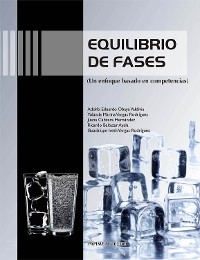 Equilibrio de fases - Adolfo Eduardo Obaya Valdivia, Yolanda Marina Vargas Rodr&iacute;guez, Guadalupe Iveth Vargas Rodr&iacute;guez, Ricardo Baltazar Ayala, Juana Cabrera Hern&aacute;ndez