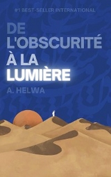 De L'obscurit&eacute; &agrave; la Lumi&egrave;re - A. Helwa