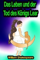 Das Leben und der Tod des K&ouml;nigs Lear - William Shakespeare