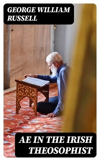 AE in the Irish Theosophist - George William Russell