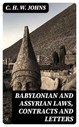 Babylonian and Assyrian Laws, Contracts and Letters - C. H. W. Johns