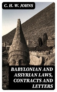 Babylonian and Assyrian Laws, Contracts and Letters - C. H. W. Johns
