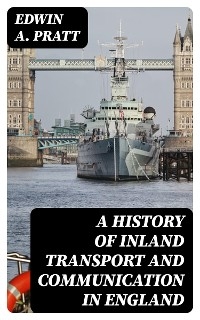 A History of Inland Transport and Communication in England