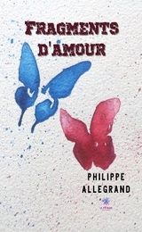 Fragments d&rsquo;amour - Philippe Allegrand