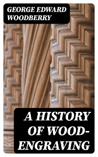 A History of Wood-Engraving