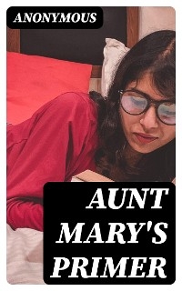 Aunt Mary's Primer -  Anonymous