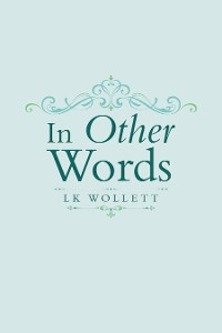 In Other Words - LK Wollett