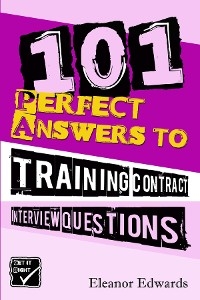 101 Perfect Answers to Training Contract Interview Questions - Eleanor Edwards