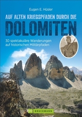 Auf alten Kriegspfaden durch die Dolomiten - Eugen E. H&uuml;sler
