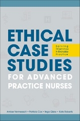 Ethical Case Studies for Advanced Practice Nurses - Amber Vermeesch, Patricia Cox, Inga Giske, Katherine Roberts