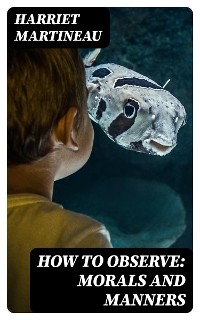 How to Observe: Morals and Manners