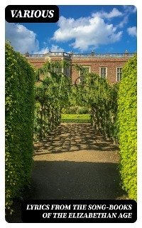 Lyrics from the Song-Books of the Elizabethan Age