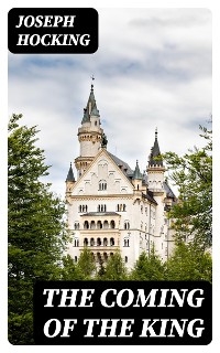 The Coming of the King - Joseph Hocking