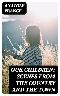 Our Children: Scenes from the Country and the Town