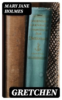 Gretchen - Mary Jane Holmes