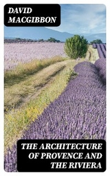 The Architecture of Provence and the Riviera - David MacGibbon