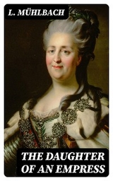 The Daughter of an Empress - L. M&uuml;hlbach