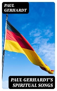 Paul Gerhardt's Spiritual Songs