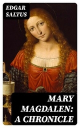 Mary Magdalen: A Chronicle - Edgar Saltus