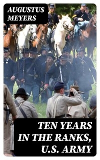 Ten years in the ranks, U.S. Army