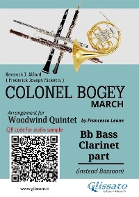 Bb Bass Clarinet (instead Bassoon) part of "Colonel Bogey" for Woodwind Quintet - Kenneth J.Alford, Frederick Joseph Ricketts, a cura di Francesco Leone